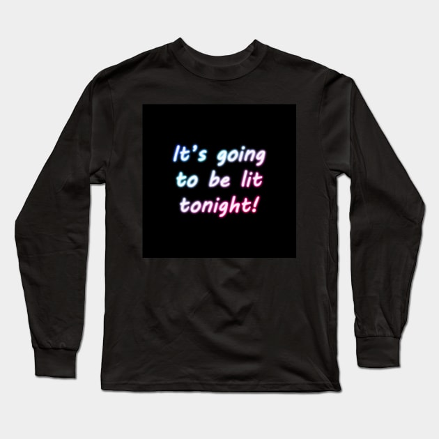 It´s going to be lit tonight! Long Sleeve T-Shirt by oscargml